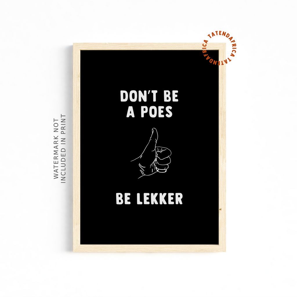 Don't Be a Poes, Be Lekker - Monochrome Black