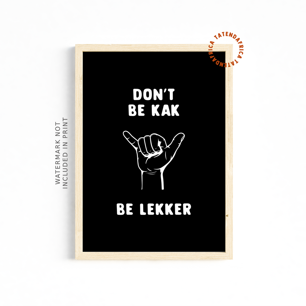 Don't be Kak, Be Lekker - Monochrome Black